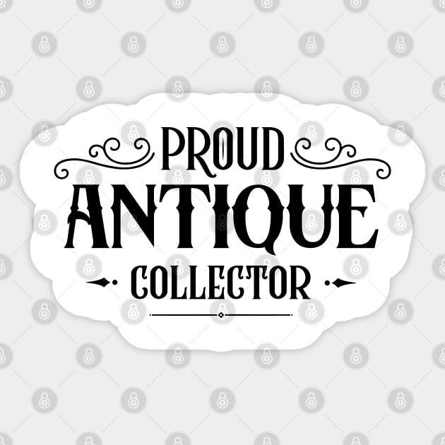 Collect Antiquities Antique Collecting Antiques Collector Sticker by dr3shirts